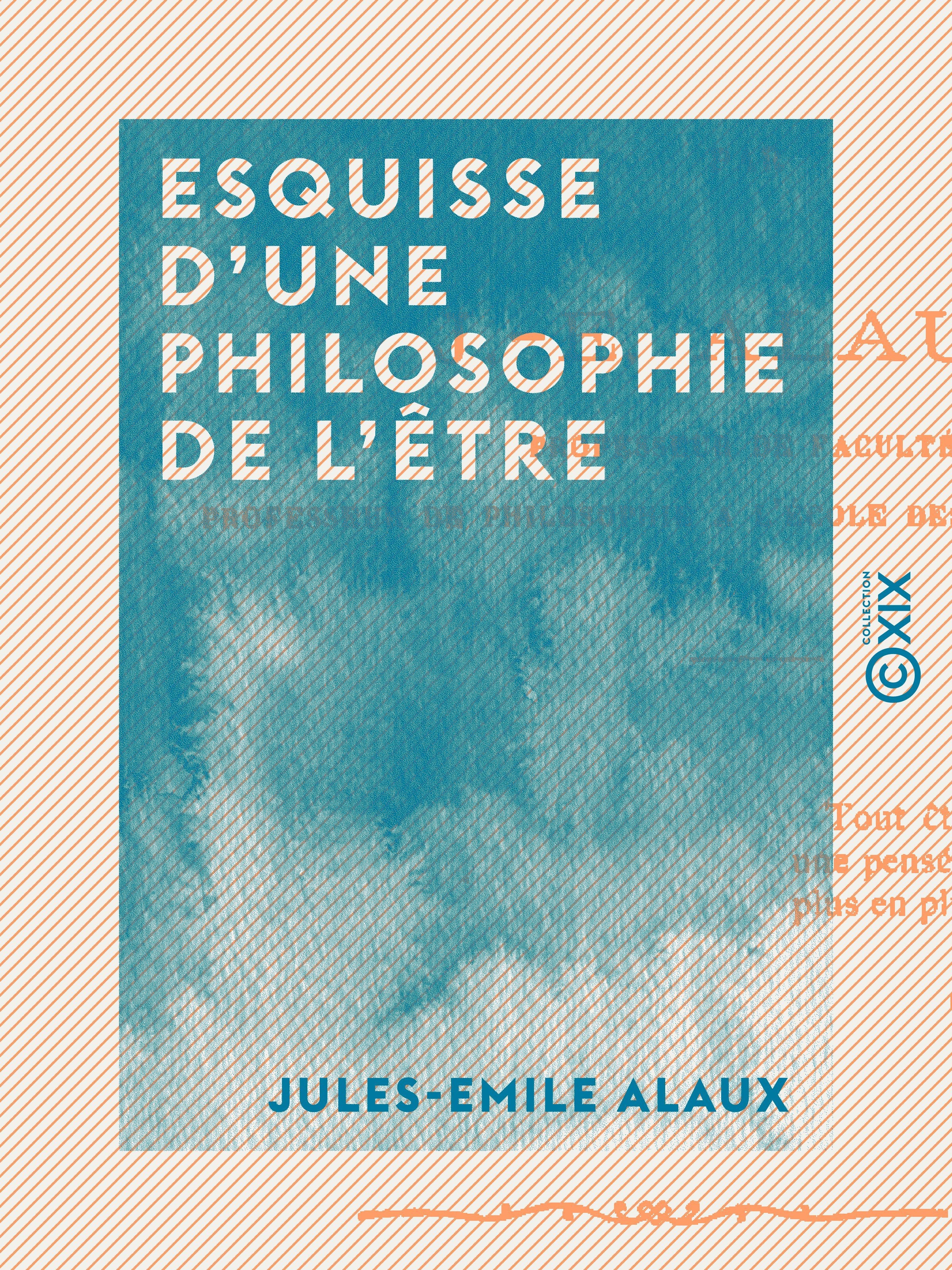 Couverture ebook de Esquisse d'une philosophie de l'être, de Jules-Emile Alaux