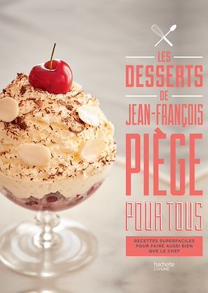 Couverture ebook de Les desserts de Jean-François Piège pour tous, de Jean-François Piège