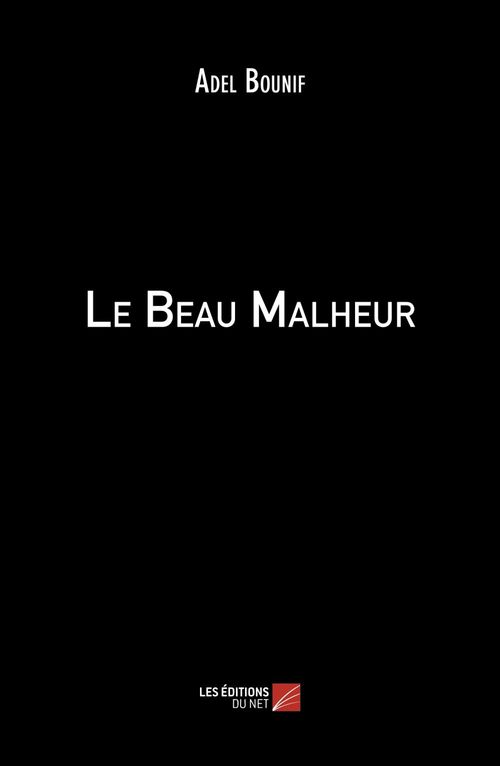Couverture ebook de Le Beau Malheur, de Adel Bounif
