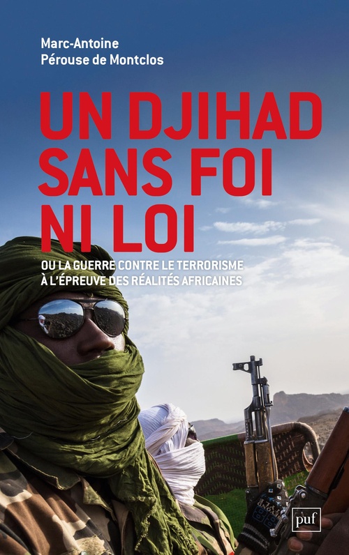 ebook cover of Un djihad sans foi ni loi : Ou la guerre contre le terrorisme à l´épreuve des réalités africaines, by Marc-Antoine Pérouse de Montclos