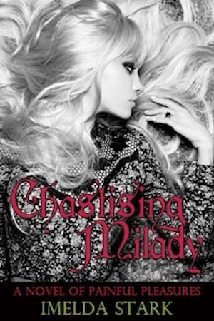 ebook cover of Chastising Milady: A Novel of Painful Pleasures, by Imelda Stark