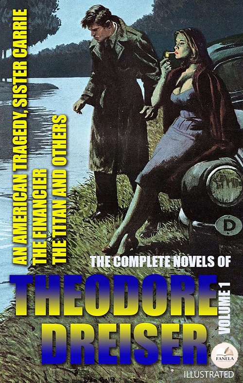 ebook cover of The Complete Novels of Theodore Dreiser. Volume 1. Illustrated, by Theodore Dreiser