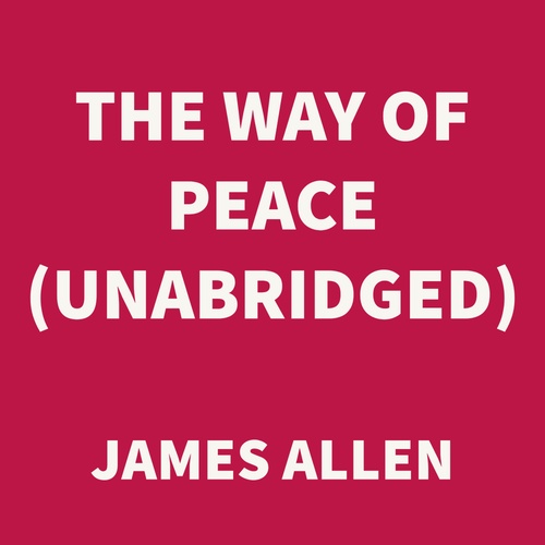 audiobook cover of The Way of Peace (UNABRIDGED), by James Allen