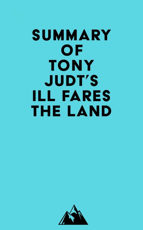 Couverture ebook de Summary of Tony Judt's Ill Fares the Land, de Everest Media