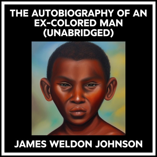 audiobook cover of The Autobiography Of An Ex-colored Man (Unabridged), by James Weldon Johnson