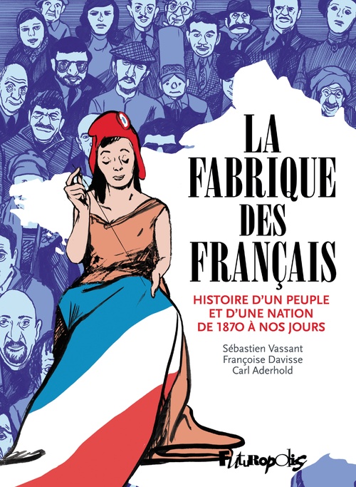 Couverture ebook de La Fabrique des Français, de Carl Aderhold, Françoise Davisse, Sébastien Vassant