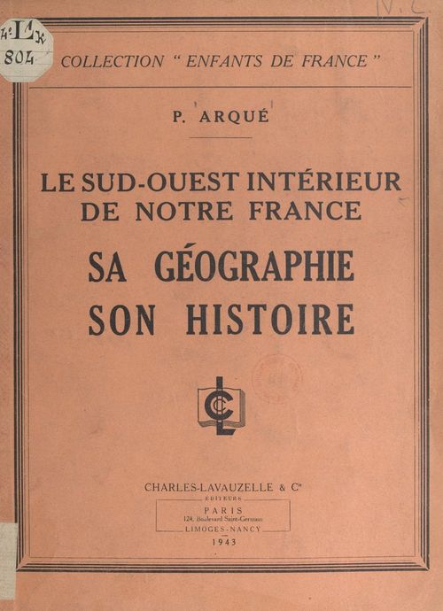 Couverture ebook de Le Sud-Ouest intérieur de notre France, de P. Arque