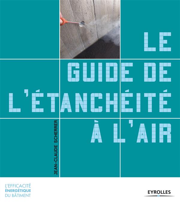 ebook cover of Le guide de l'étanchéité à l'air, by Jean-claude Scherrer