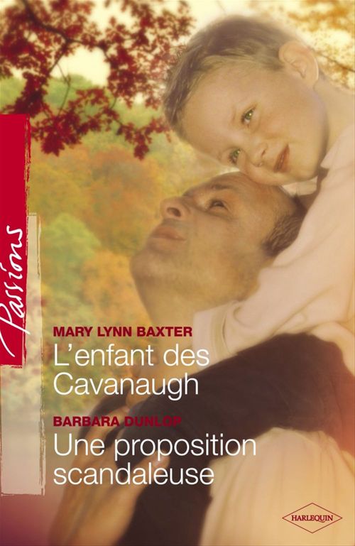 ebook cover of L'enfant des Cavanaugh - Une proposition scandaleuse (Harlequin Passions), by Mary lynn Baxter, Barbara Dunlop