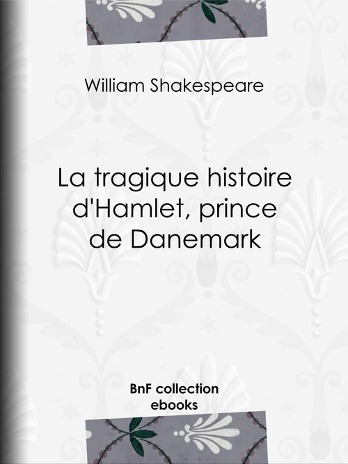 Couverture ebook de La tragique histoire de Hamlet, prince de Danemark, de William Shakespeare