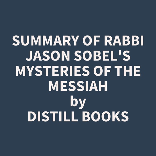 Couverture audiobook de Summary of Rabbi Jason Sobel's Mysteries of the Messiah, de Distill Books