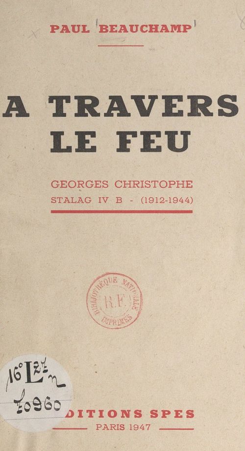 Couverture ebook de À travers le feu : Georges Christophe, Stalag IV B. 1912-1944, de Paul Beauchamp