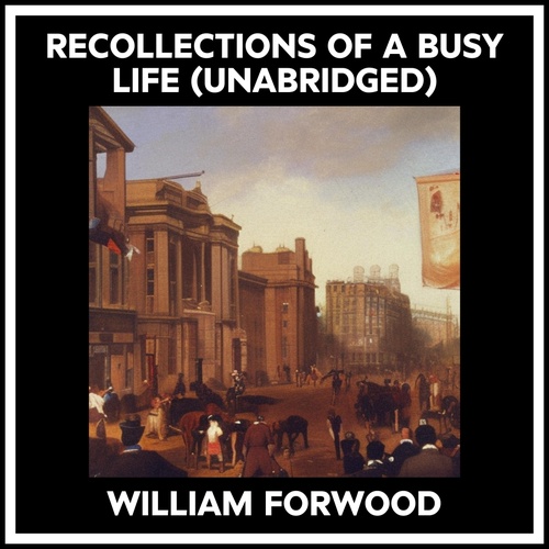 audiobook cover of Recollections Of A Busy Life (Unabridged), by William Forwood