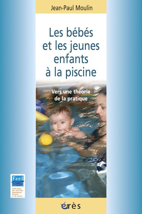 Couverture ebook de Les bébés et les jeunes enfants à la piscine, de Jean-Paul Moulin
