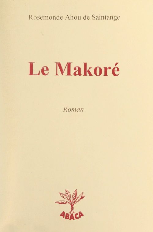 ebook cover of Le makoré, by Rosemonde Ahou De Saintange