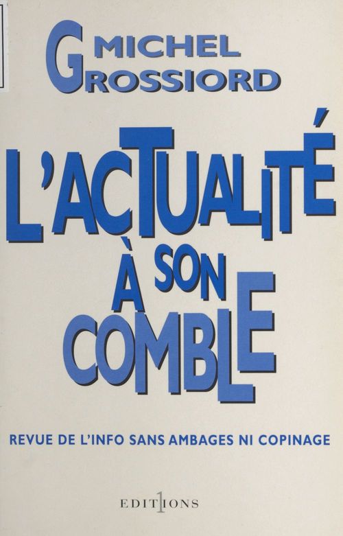 ebook cover of L'actualité à son comble : revue de l'info sans ambages ni copinage, by M Grossiord