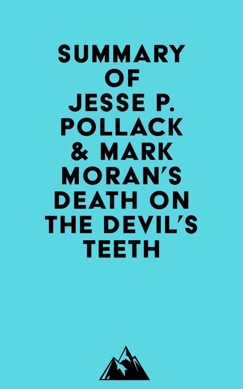 Couverture ebook de Summary of Jesse P. Pollack & Mark Moran's Death on the Devil's Teeth, de Everest Media