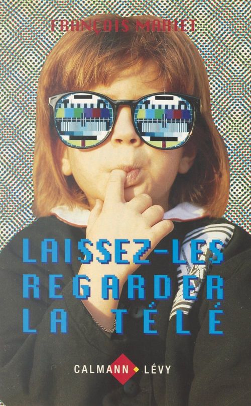 Couverture ebook de Laissez-les regarder la télé, de Francois Mariet