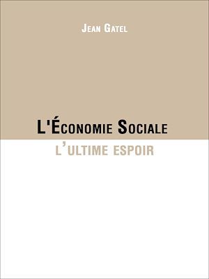 Couverture ebook de L'Économie Sociale l'ultime espoir, de Jean Gatel Gatel
