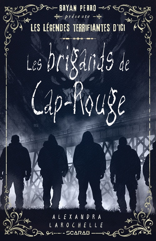 Couverture ebook de Les légendes terrifiantes d'ici - Les brigands de Cap Rouge, de Larochelle Alexandra