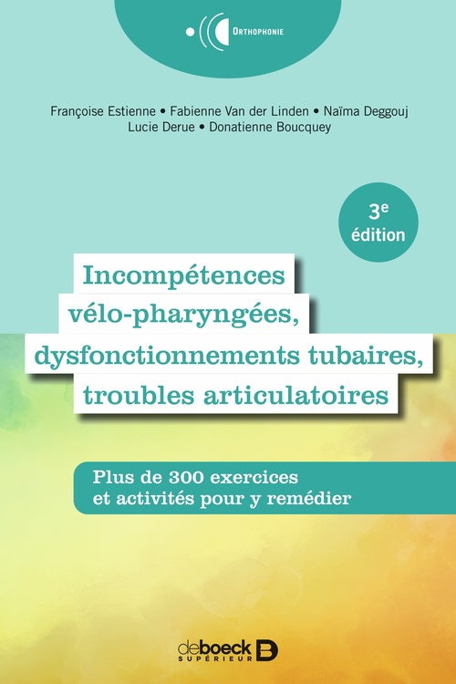 ebook cover of Incompétences vélo-pharyngées, dysfonctionnements tubaires et troubles articulatoires, by Françoise Estienne-Dejong, Lucie Derue, Donatienne Boucquey, Naïma Deggouj, Fabienne Van der Linden