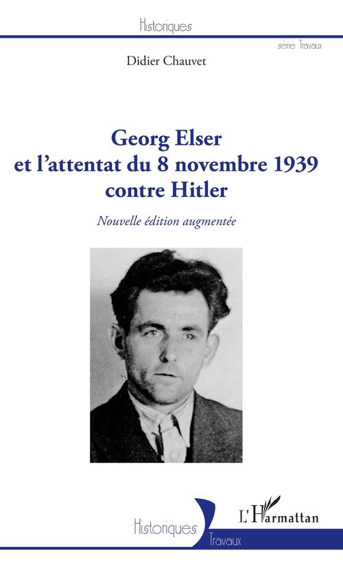 ebook cover of Georg Elser et l'attentat  du 8 novembre 1939 contre Hitler, by Didier Chauvet