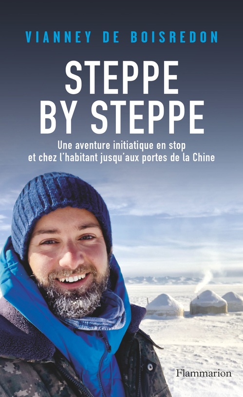 Couverture ebook de Steppe by Steppe. Une aventure initiatique en stop et chez l'habitant jusqu'aux portes de la Chine, de Vianney  de Boisredon