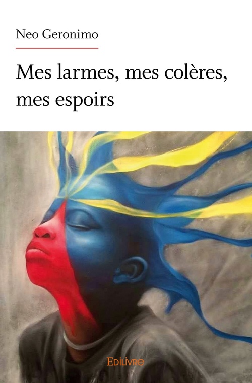 Couverture ebook de Mes larmes, mes colères, mes espoirs, de Neo Geronimo