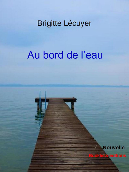 Couverture ebook de Au bord de l'eau, de Bookless-Editions Brigitte Lecuyer