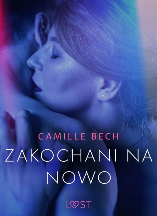 Couverture ebook de Zakochani na nowo - opowiadanie erotyczne, de Camille Bech