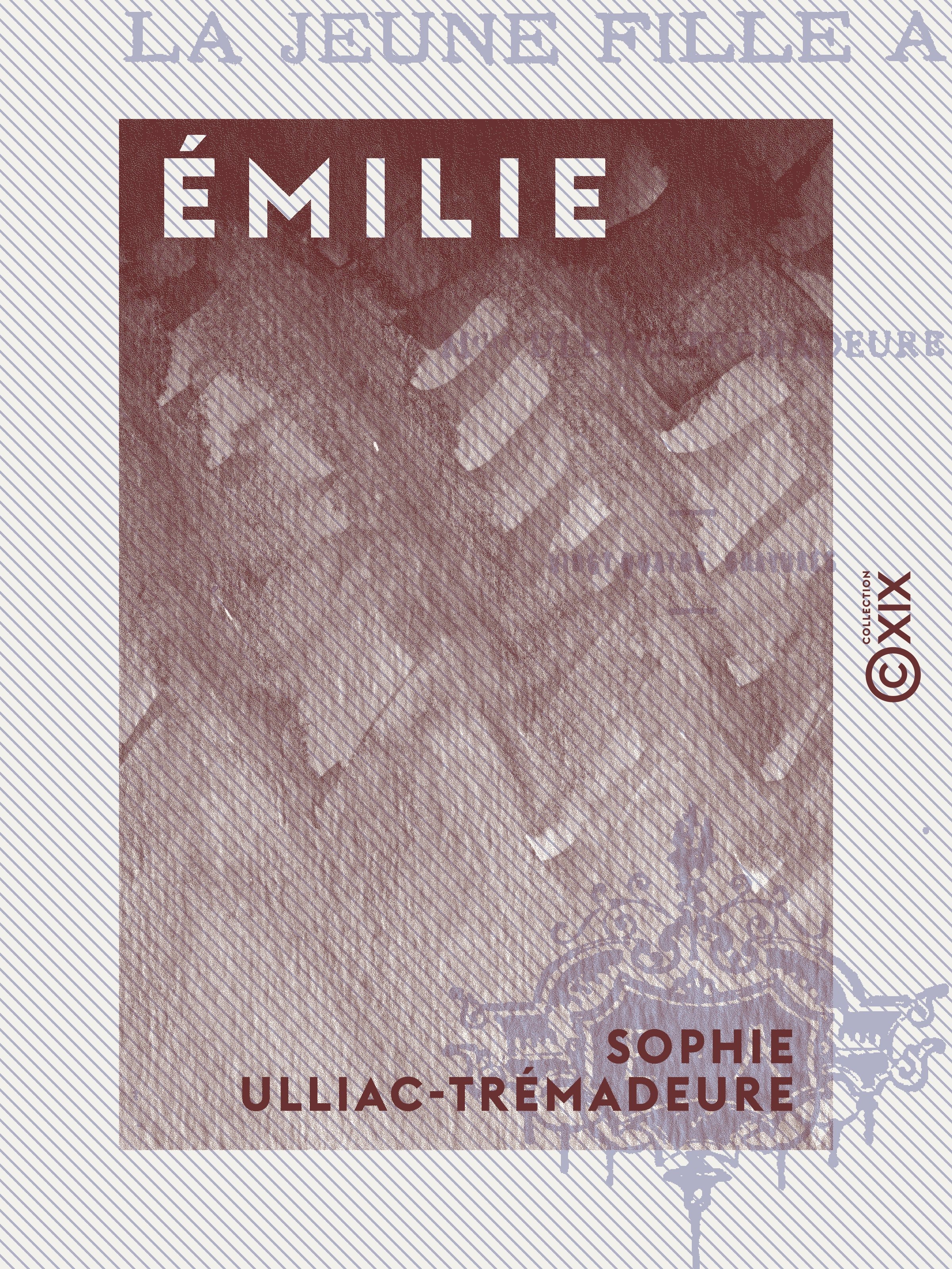 Couverture ebook de Émilie - La jeune fille auteur, de Sophie Ulliac-Tremadeure