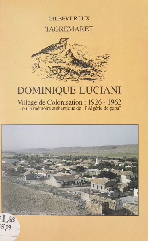 Couverture ebook de Tagremaret : Dominique-Luciani, village de colonisation, 1926-1962, de Gilbert Roux
