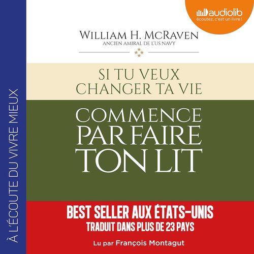 Couverture audiobook de Si tu veux changer ta vie, commence par faire ton lit, de Amiral William H. Mcraven