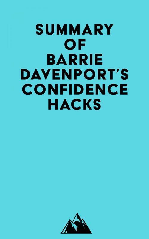 Couverture ebook de Summary of Barrie Davenport's Confidence Hacks, de Everest Media