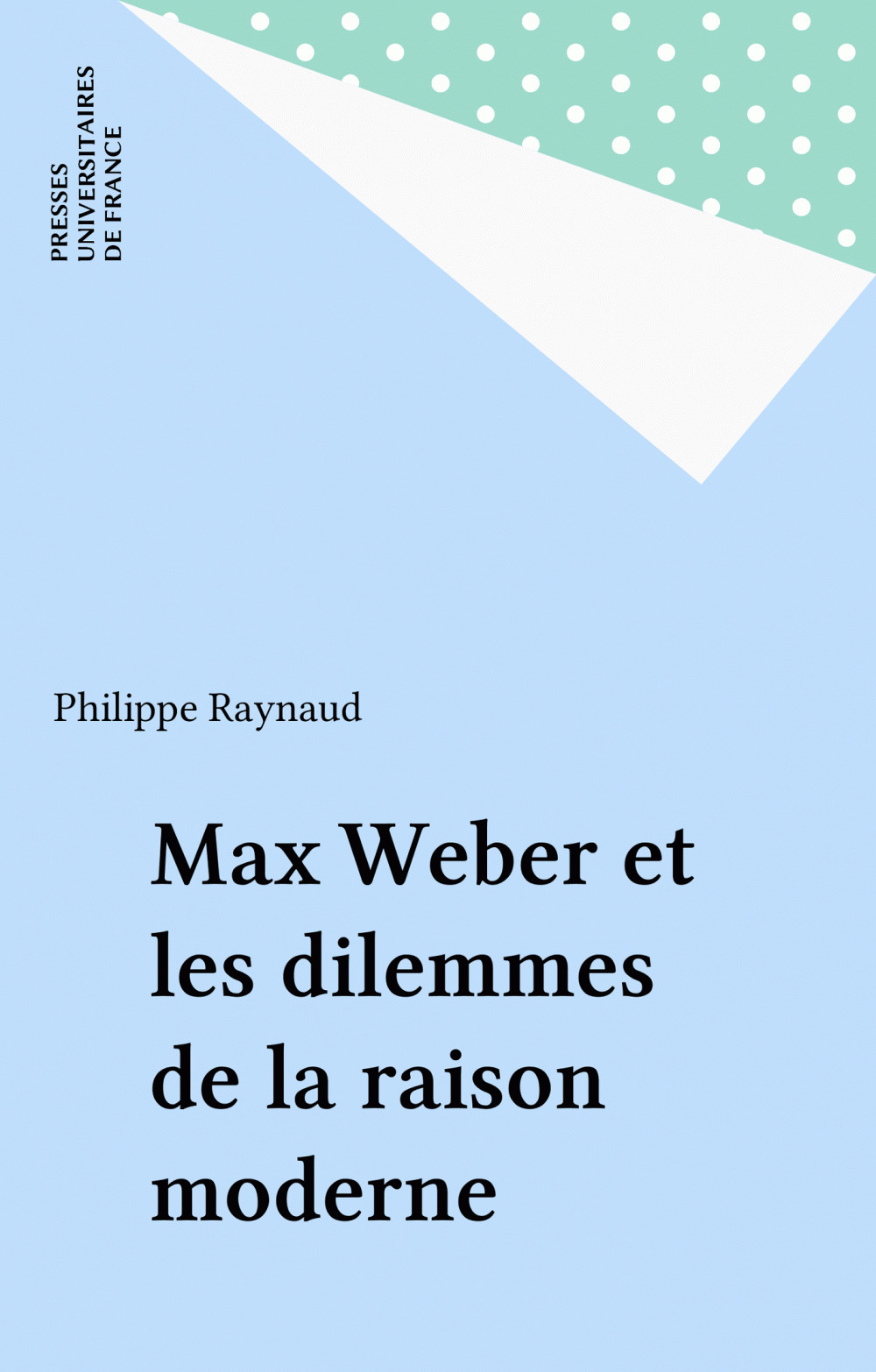 ebook cover of Max Weber et les dilemmes de la raison moderne, by Philippe Raynaud