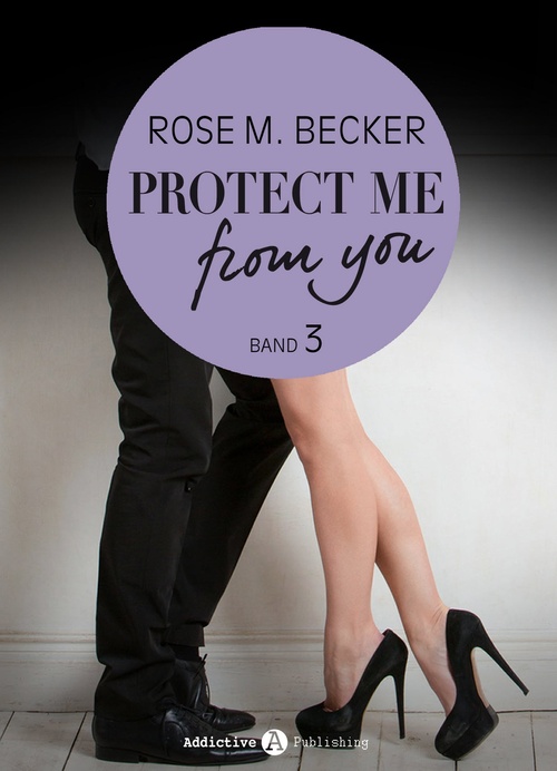 ebook cover of Protect Me From You, band 3, by Rose M. Becker
