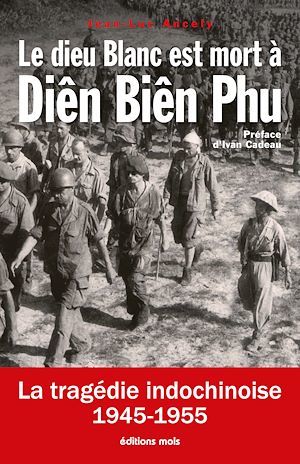 Couverture ebook de Le dieu Blanc est mort à Diên Biên Phu, de Jean-luc Ancely
