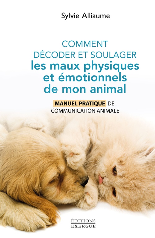 ebook cover of Comment décoder et soulager les maux physiques et émotionnels de mon animal, by Sylvie Alliaume