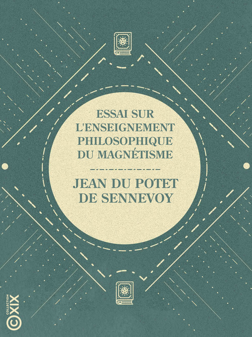 Couverture ebook de Essai sur l'enseignement philosophique du magnétisme, de Jean Du Potet De Sennevoy