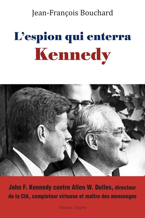 Couverture ebook de L'espion qui enterra Kennedy, de Jean-François Bouchard