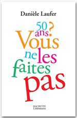 ebook cover of 50 ans, vous ne les faites pas, by Danièle Laufer
