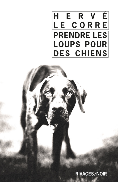 Couverture ebook de Prendre les loups pour des chiens, de Hervé Le Corre