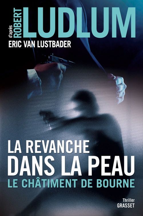 Couverture ebook de La revanche dans la peau, de Robert Ludlum, Eric Van lustbader