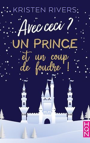 Couverture ebook de Avec ceci ? Un prince et un coup de foudre !, de Kristen Rivers
