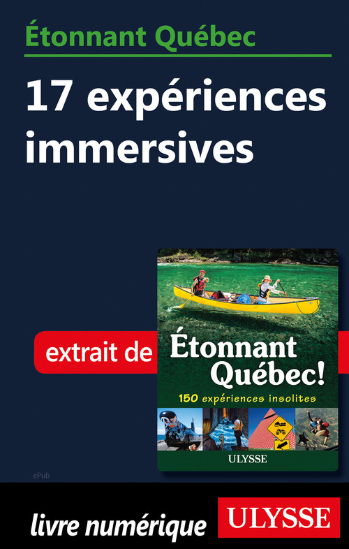 Couverture ebook de Etonnant Québec - 17 expériences immersives, de Julie Brodeur