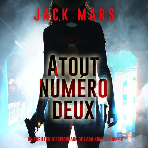 Couverture audiobook de Atout numéro deux (Un thriller d'espionnage de Lara King - Tome 2), de Jack Mars