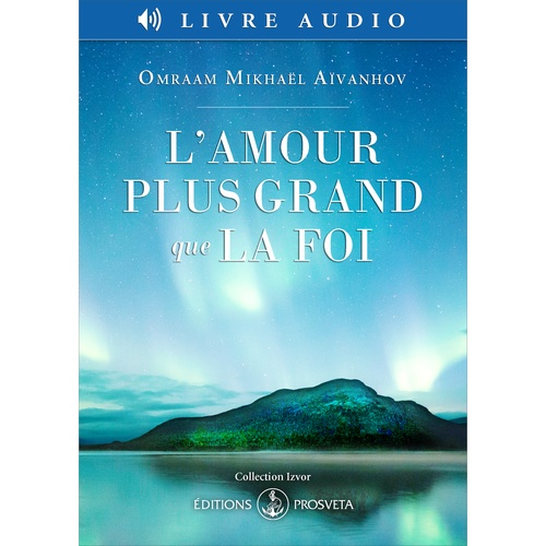 audiobook cover of L´amour plus grand que la foi, by Omraam Mikhaël Aïvanhov