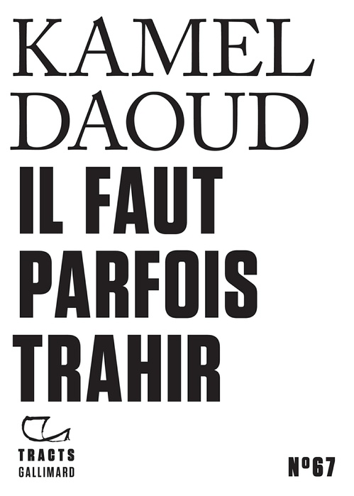 ebook cover of Tracts (N°67) - Il faut parfois trahir, by Kamel Daoud