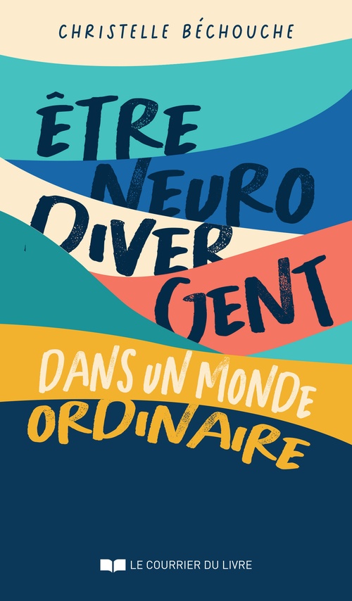Couverture ebook de Être neurodivergent dans un monde ordinaire, de Christelle Béchouche