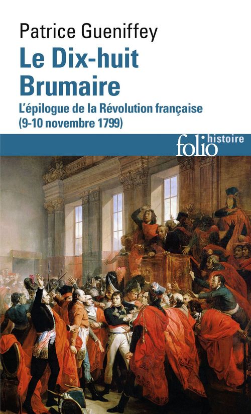 Couverture ebook de Le Dix-huit Brumaire. L'épilogue de la Révolution française (9-10 novembre 1799), de Patrice Gueniffey